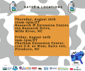 Thursday, August 25th 10 a.m.-2 p.m./ET Research & Extension Center, 455 Research Drive, Mills River, NC. Friday, August 26th 9 a.m.-1 p.m./ET Chatham Extension Center, 1192 U.S. 64 West, Suite 400, Pittsboro, NC